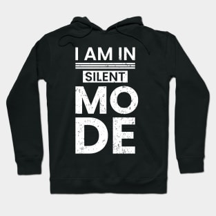 I am in silent mode vintage typography design Hoodie